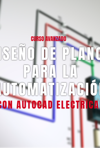 Diseño de planos para la automatización con AutoCAD Electrical – Módulo II: Avanzado
